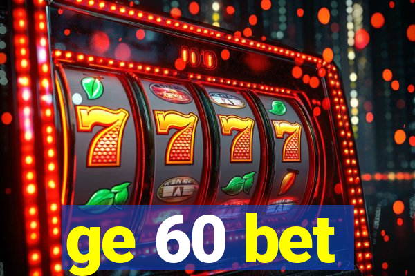 ge 60 bet